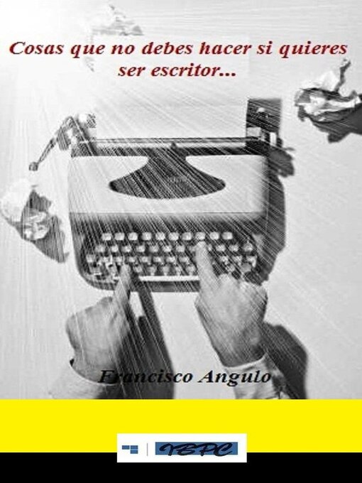 Title details for Cosas que no debes hacer si quieres ser escritor by Francisco Angulo de Lafuente - Available